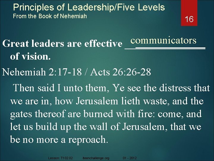 Principles of Leadership/Five Levels From the Book of Nehemiah 16 communicators Great leaders are