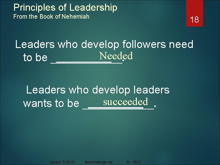 Principles of Leadership From the Book of Nehemiah 18 Leaders who develop followers need