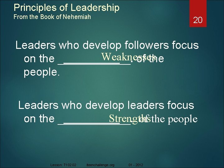 Principles of Leadership From the Book of Nehemiah 20 Leaders who develop followers focus