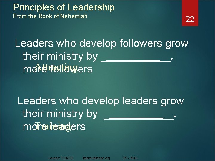 Principles of Leadership From the Book of Nehemiah 22 Leaders who develop followers grow