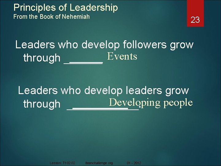Principles of Leadership From the Book of Nehemiah 23 Leaders who develop followers grow