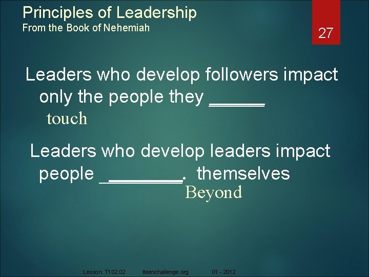 Principles of Leadership From the Book of Nehemiah 27 Leaders who develop followers impact