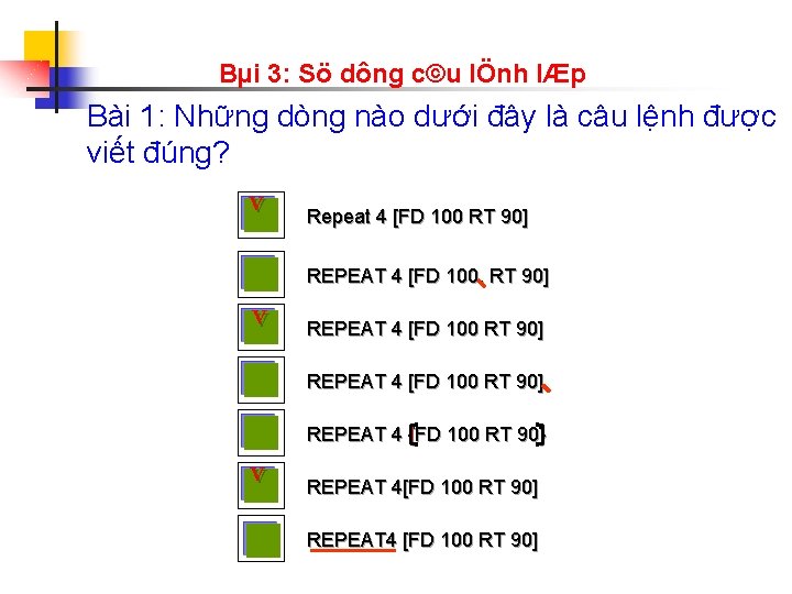 Bµi 3: Sö dông c©u lÖnh lÆp Bài 1: Những dòng nào dưới đây