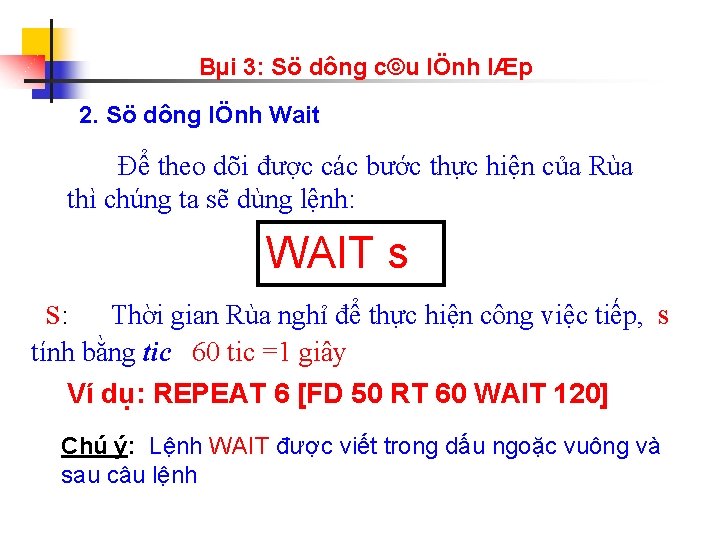 Bµi 3: Sö dông c©u lÖnh lÆp 2. Sö dông lÖnh Wait Để theo