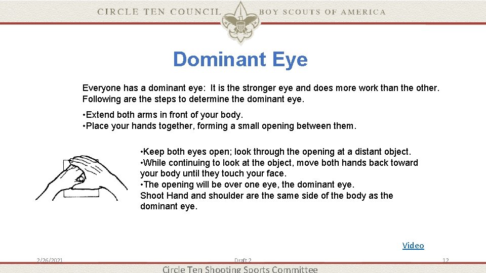 Dominant Eye Everyone has a dominant eye: It is the stronger eye and does
