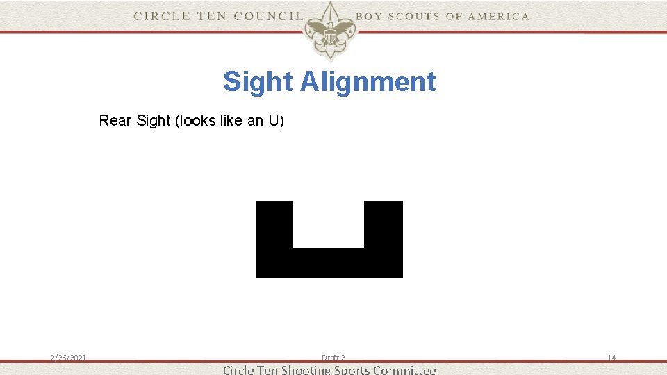 Sight Alignment Rear Sight (looks like an U) 2/26/2021 Draft 2 14 