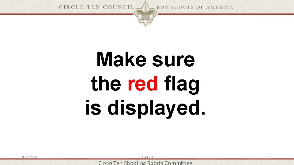 Make sure the red flag is displayed. 2/26/2021 Draft 2 2 3 