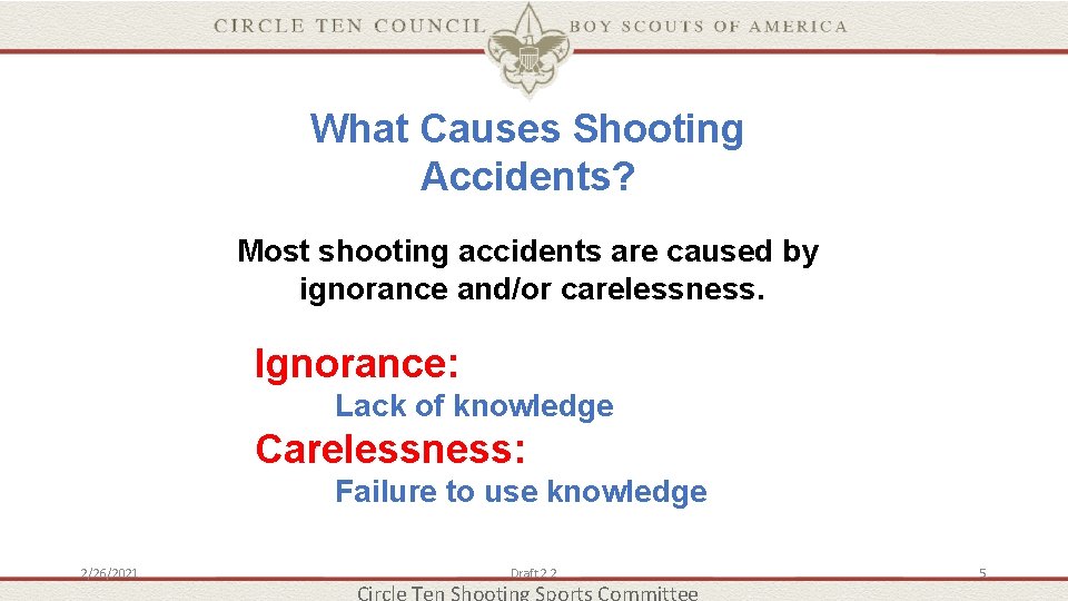 What Causes Shooting Accidents? Most shooting accidents are caused by ignorance and/or carelessness. Ignorance: