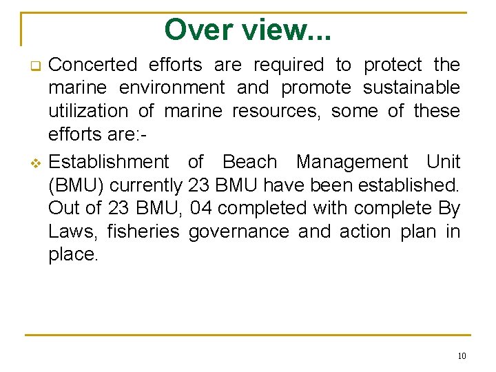Over view. . . q v Concerted efforts are required to protect the marine