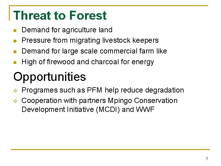 Threat to Forest n n Demand for agriculture land Pressure from migrating livestock keepers