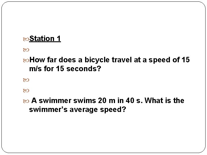  Station 1 How far does a bicycle travel at a speed of 15