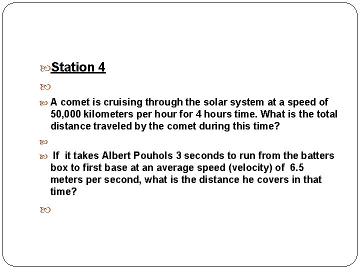  Station 4 A comet is cruising through the solar system at a speed