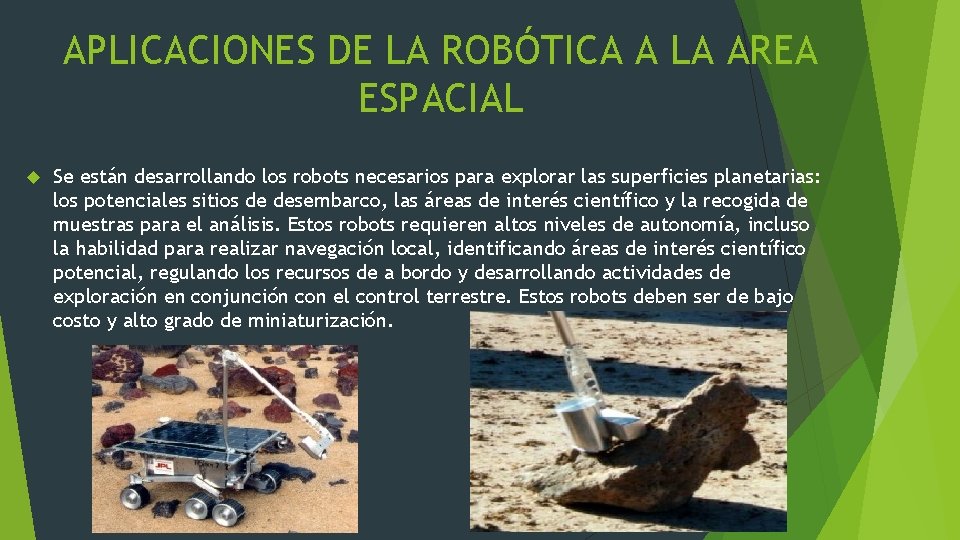 APLICACIONES DE LA ROBÓTICA A LA AREA ESPACIAL Se están desarrollando los robots necesarios