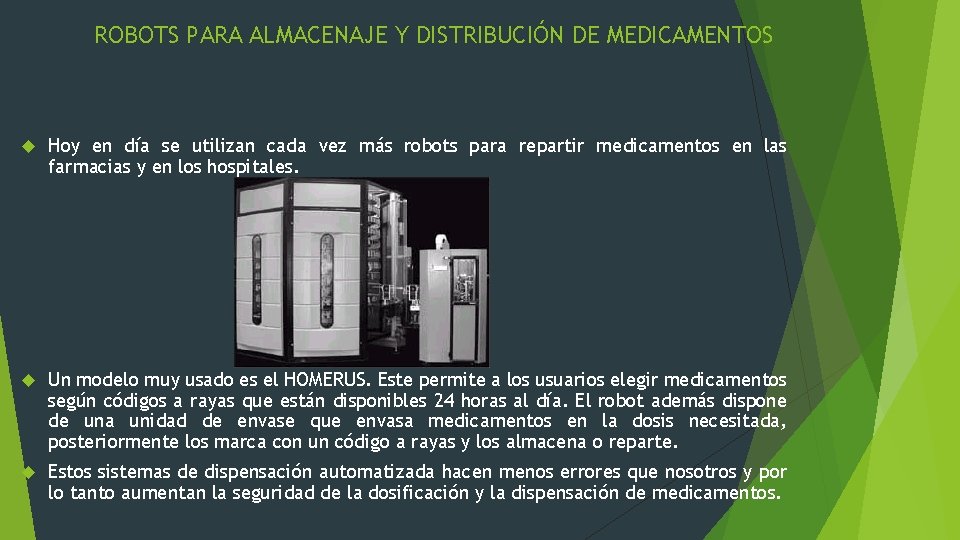 ROBOTS PARA ALMACENAJE Y DISTRIBUCIÓN DE MEDICAMENTOS Hoy en día se utilizan cada vez