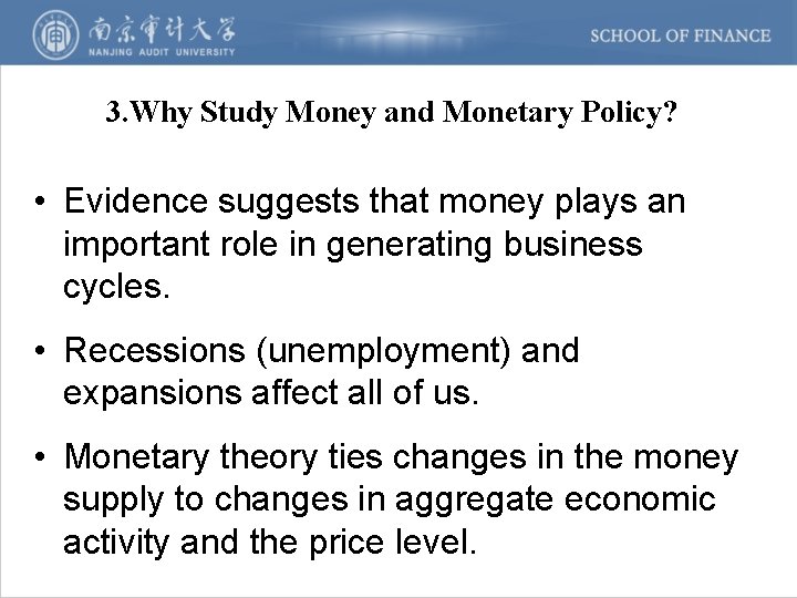 3. Why Study Money and Monetary Policy? • Evidence suggests that money plays an