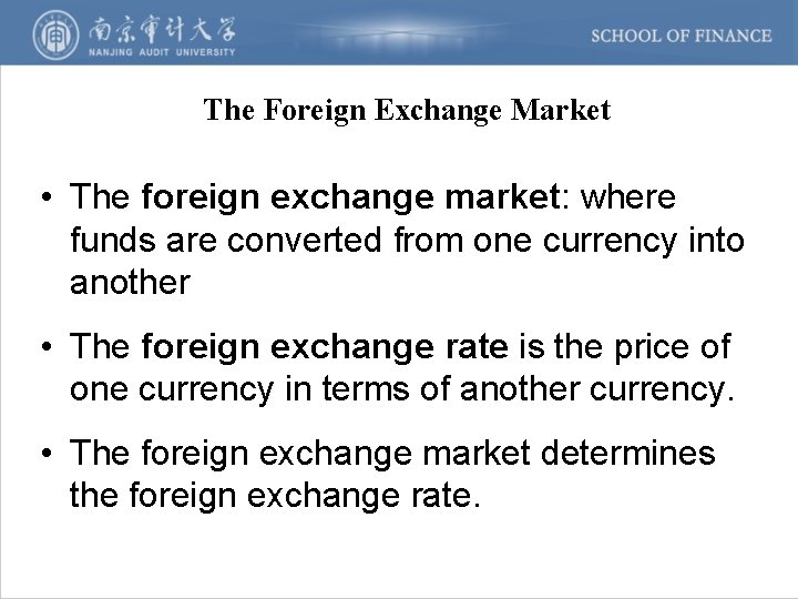 The Foreign Exchange Market • The foreign exchange market: where funds are converted from