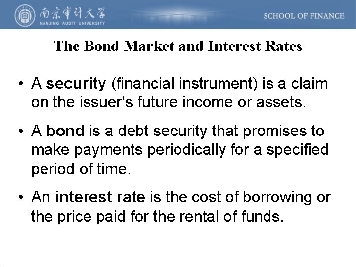 The Bond Market and Interest Rates • A security (financial instrument) is a claim
