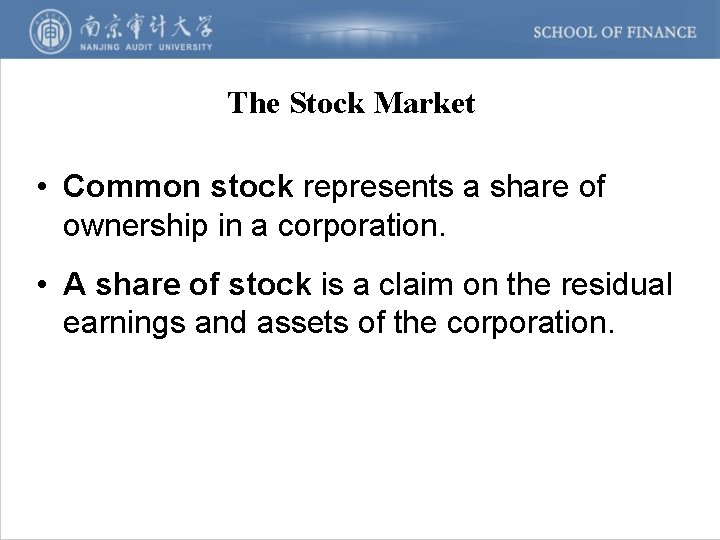 The Stock Market • Common stock represents a share of ownership in a corporation.