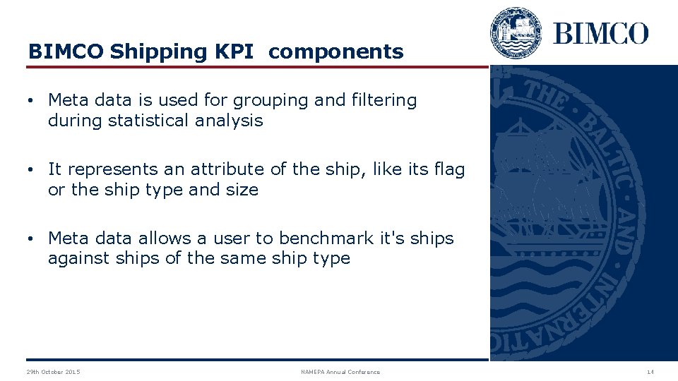 BIMCO Shipping KPI components • Meta data is used for grouping and filtering during