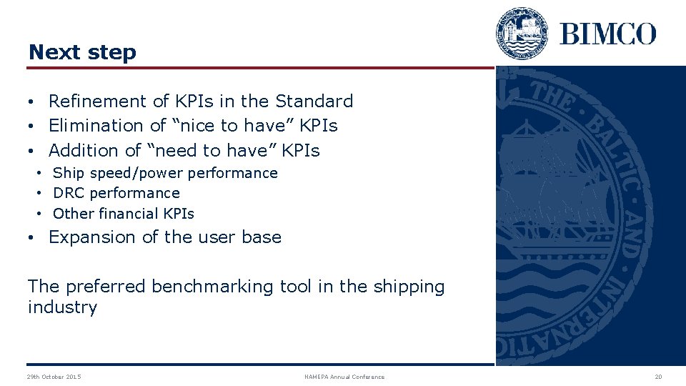 Next step • Refinement of KPIs in the Standard • Elimination of “nice to