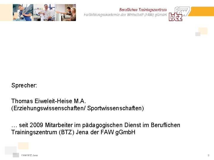 Sprecher: Thomas Eiweleit-Heise M. A. (Erziehungswissenschaften/ Sportwissenschaften) … seit 2009 Mitarbeiter im pädagogischen Dienst