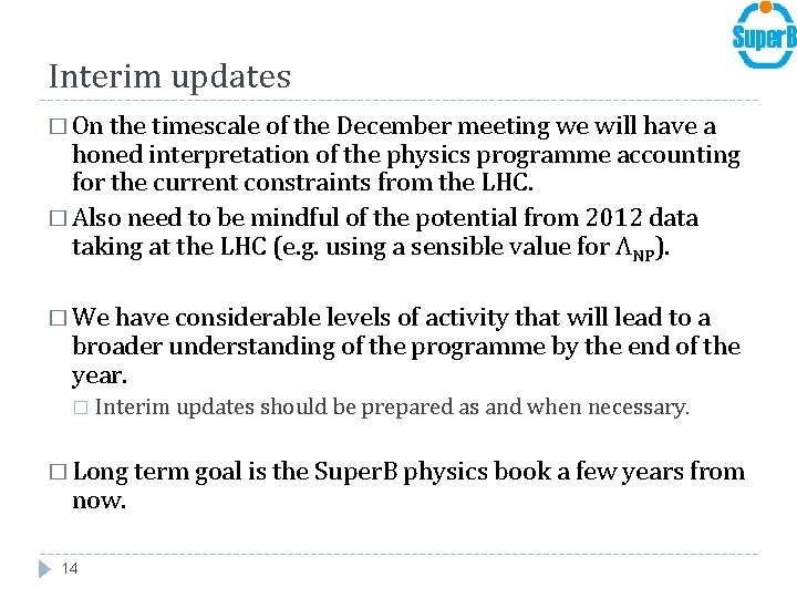 Interim updates � On the timescale of the December meeting we will have a