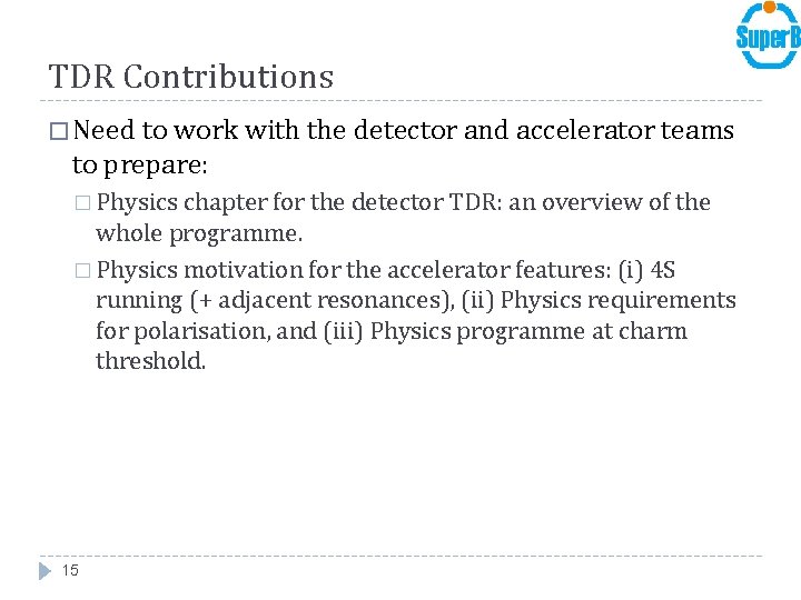TDR Contributions � Need to work with the detector and accelerator teams to prepare: