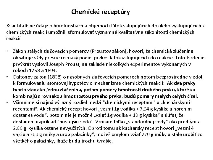 Chemické receptúry Kvantitatívne údaje o hmotnostiach a objemoch látok vstupujúcich do alebo vystupujúcich z
