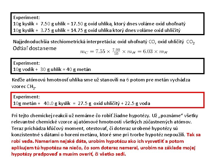 Experiment: 10 g kyslík + 7. 50 g uhlík = 17. 50 g oxid