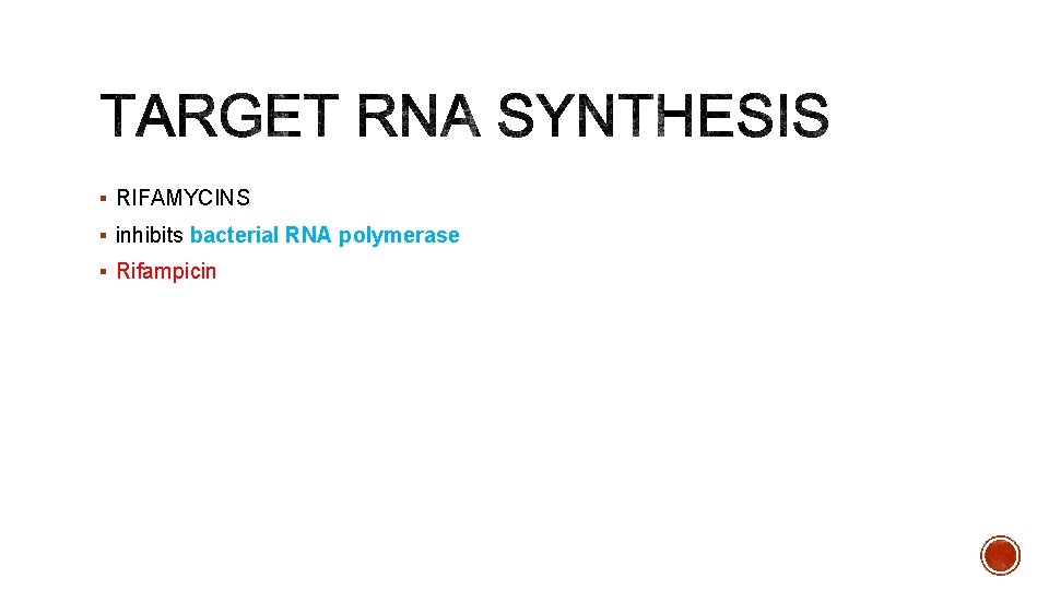 § RIFAMYCINS § inhibits bacterial RNA polymerase § Rifampicin 