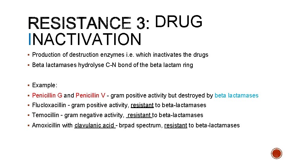 INACTIVATION DRUG § Production of destruction enzymes i. e. which inactivates the drugs §