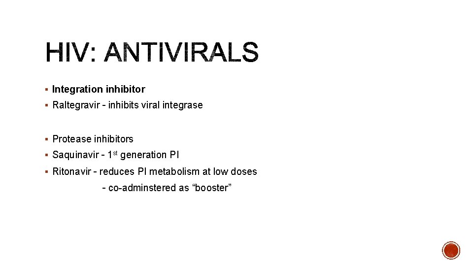 § Integration inhibitor § Raltegravir – inhibits viral integrase § Protease inhibitors § Saquinavir