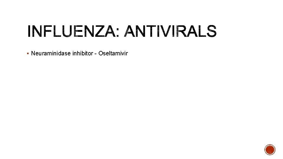 § Neuraminidase inhibitor - Oseltamivir 