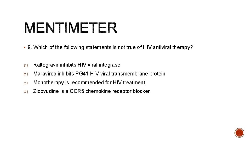 § 9. Which of the following statements is not true of HIV antiviral therapy?