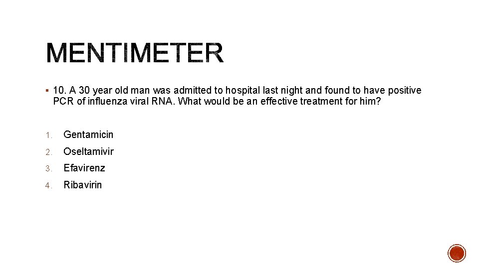 § 10. A 30 year old man was admitted to hospital last night and