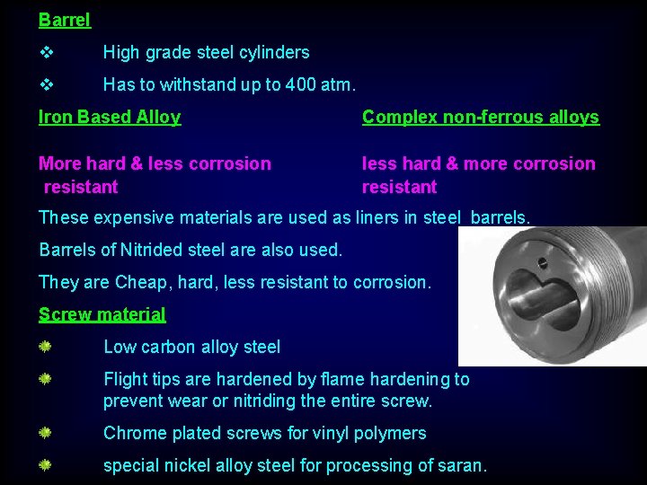 Barrel v High grade steel cylinders v Has to withstand up to 400 atm.