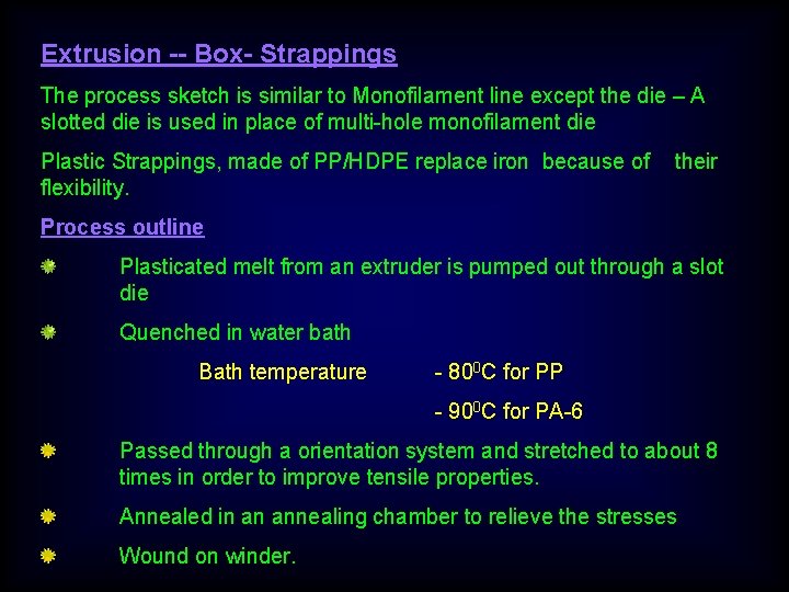 Extrusion -- Box- Strappings The process sketch is similar to Monofilament line except the