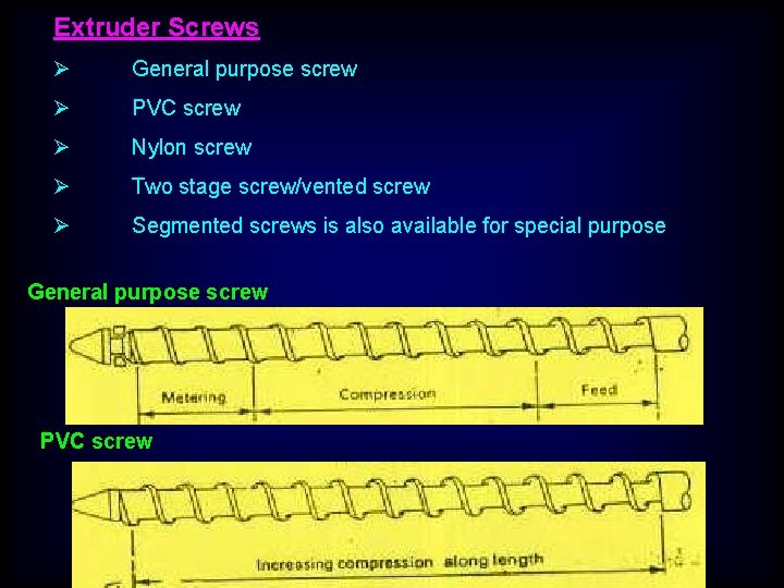 Extruder Screws Ø General purpose screw Ø PVC screw Ø Nylon screw Ø Two
