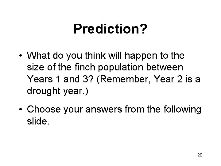 Prediction? • What do you think will happen to the size of the finch