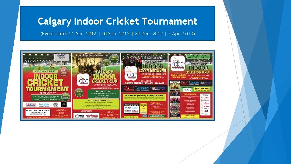 Calgary Indoor Cricket Tournament (Event Date: 21 Apr. 2012 | 30 Sep. 2012 |