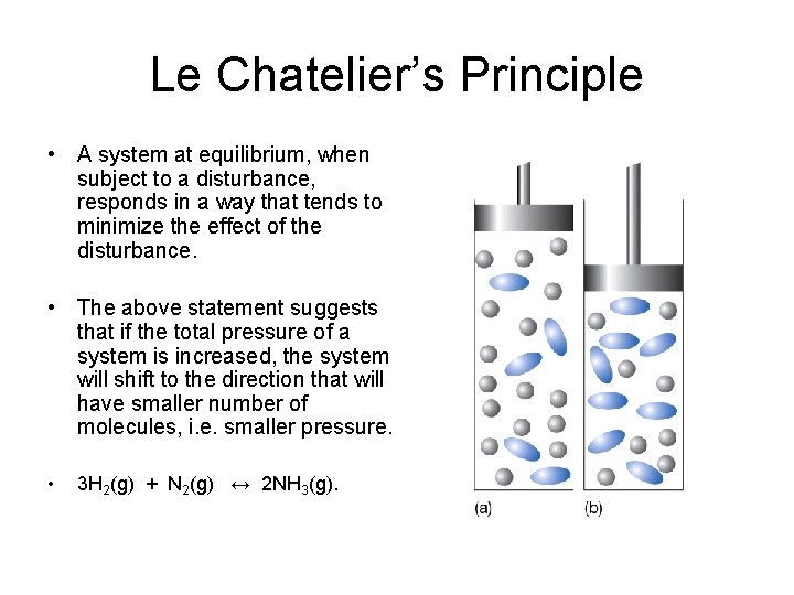 Le Chatelier’s Principle • A system at equilibrium, when subject to a disturbance, responds