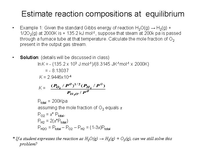 Estimate reaction compositions at equilibrium • Example 1: Given the standard Gibbs energy of