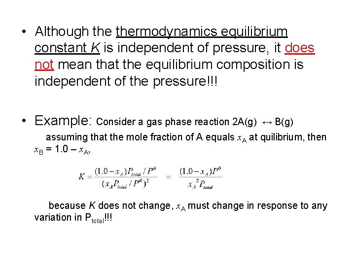  • Although thermodynamics equilibrium constant K is independent of pressure, it does not