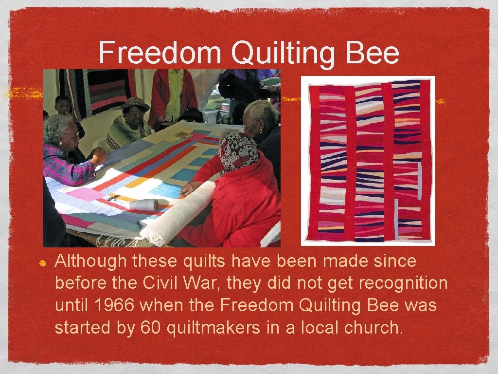 Freedom Quilting Bee Although these quilts have been made since before the Civil War,