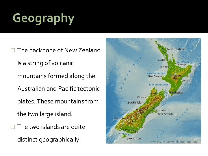 Geography � The backbone of New Zealand Is a string of volcanic mountains formed