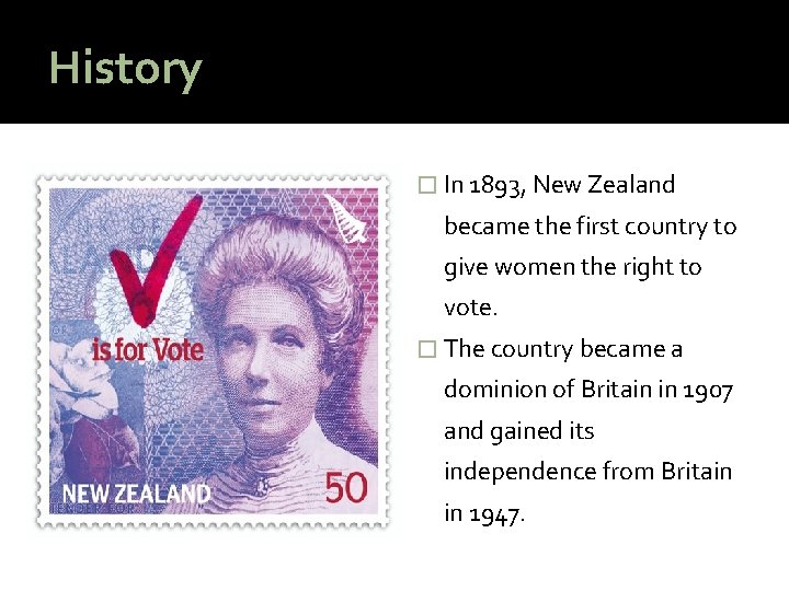 History � In 1893, New Zealand became the first country to give women the