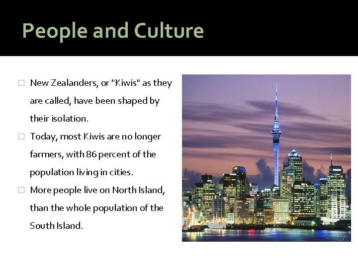 People and Culture � New Zealanders, or "Kiwis" as they are called, have been