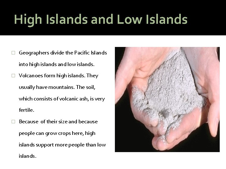 High Islands and Low Islands � Geographers divide the Pacific Islands into high islands