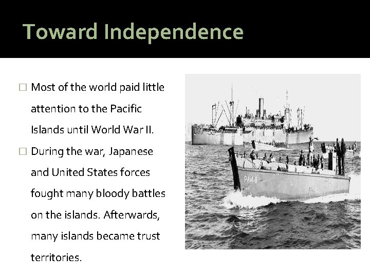 Toward Independence � Most of the world paid little attention to the Pacific Islands