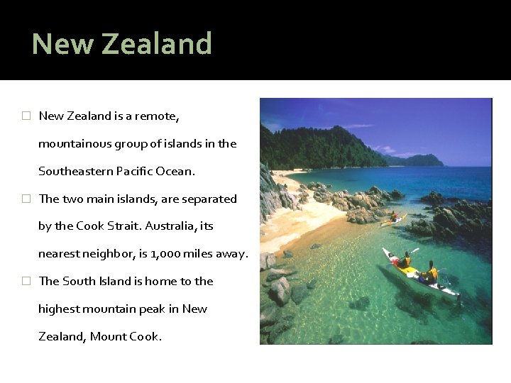 New Zealand � New Zealand is a remote, mountainous group of islands in the